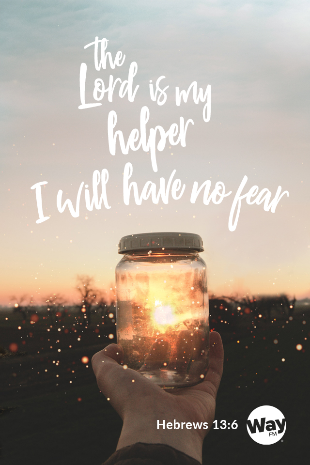 The Lord is my helper I will have no fear